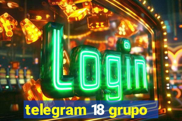 telegram 18 grupo